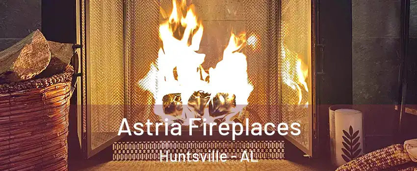  Astria Fireplaces Huntsville - AL