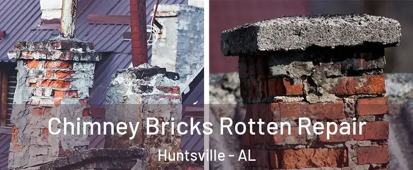  Chimney Bricks Rotten Repair Huntsville - AL