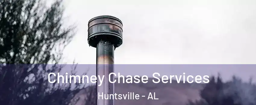  Chimney Chase Services Huntsville - AL