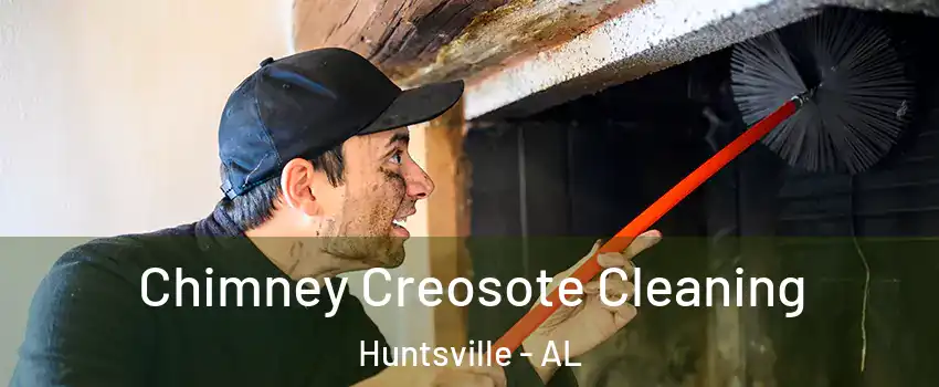  Chimney Creosote Cleaning Huntsville - AL