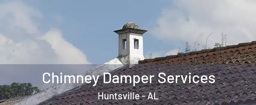  Chimney Damper Services Huntsville - AL