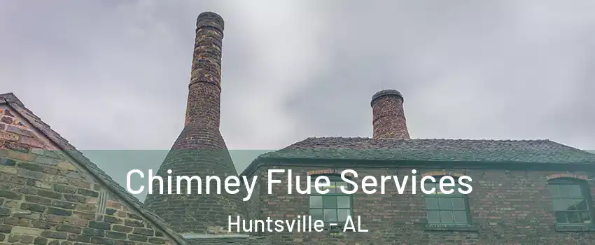  Chimney Flue Services Huntsville - AL