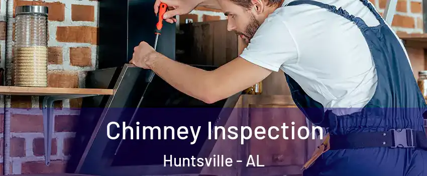  Chimney Inspection Huntsville - AL