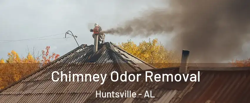  Chimney Odor Removal Huntsville - AL