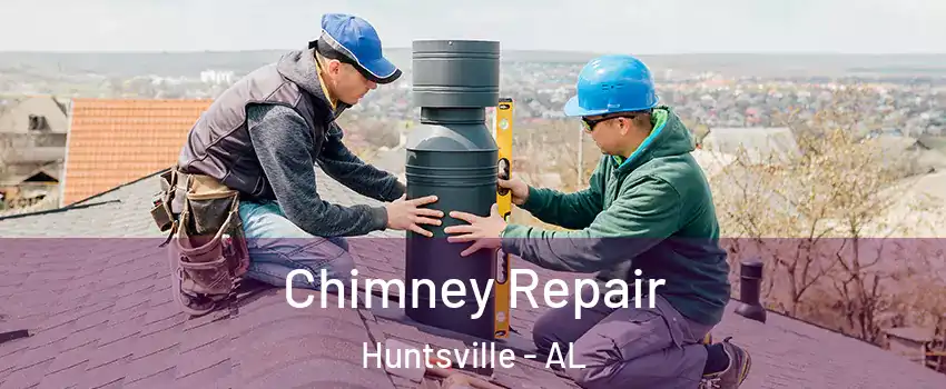  Chimney Repair Huntsville - AL