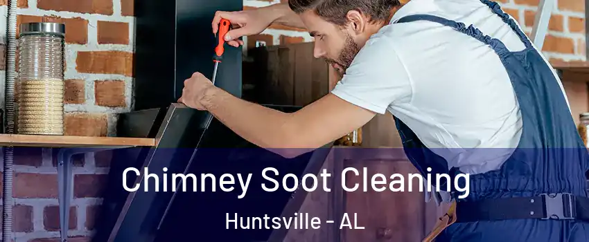  Chimney Soot Cleaning Huntsville - AL