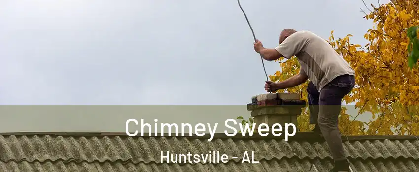  Chimney Sweep Huntsville - AL