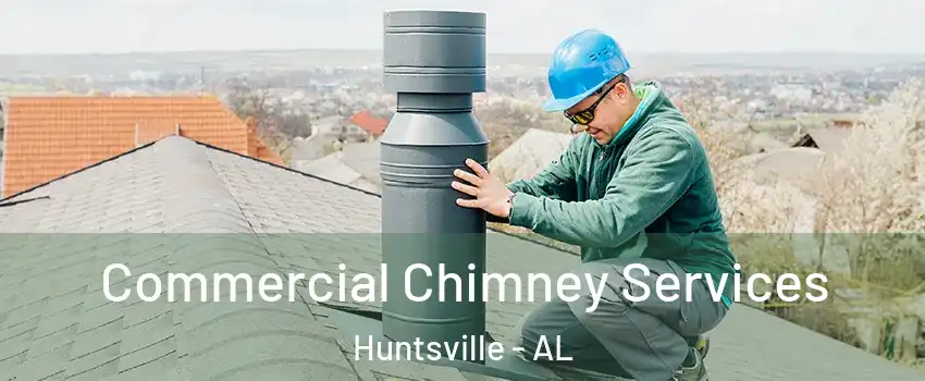 Commercial Chimney Services Huntsville - AL