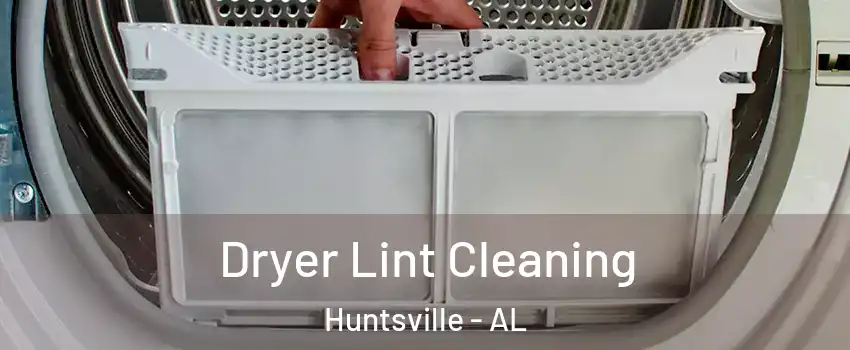  Dryer Lint Cleaning Huntsville - AL