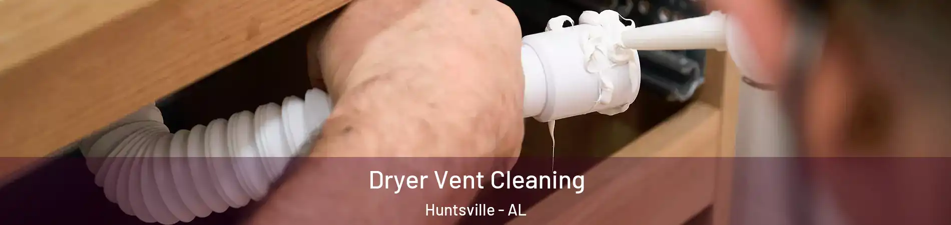  Dryer Vent Cleaning Huntsville - AL