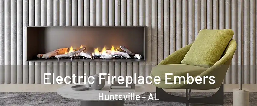  Electric Fireplace Embers Huntsville - AL