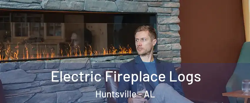  Electric Fireplace Logs Huntsville - AL