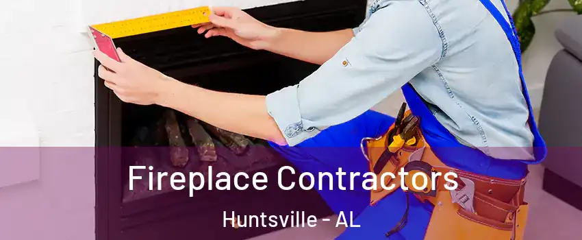  Fireplace Contractors Huntsville - AL