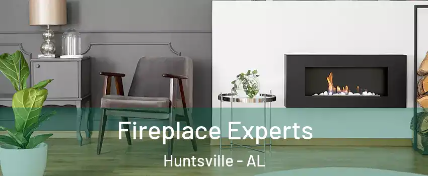  Fireplace Experts Huntsville - AL