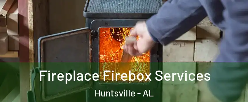  Fireplace Firebox Services Huntsville - AL