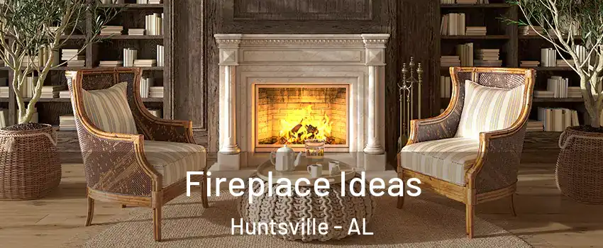  Fireplace Ideas Huntsville - AL