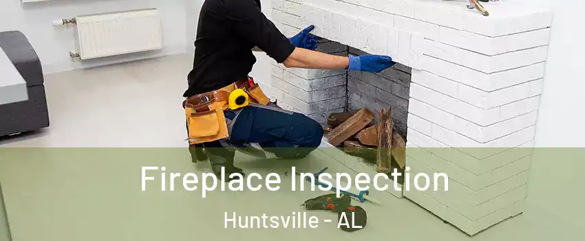  Fireplace Inspection Huntsville - AL