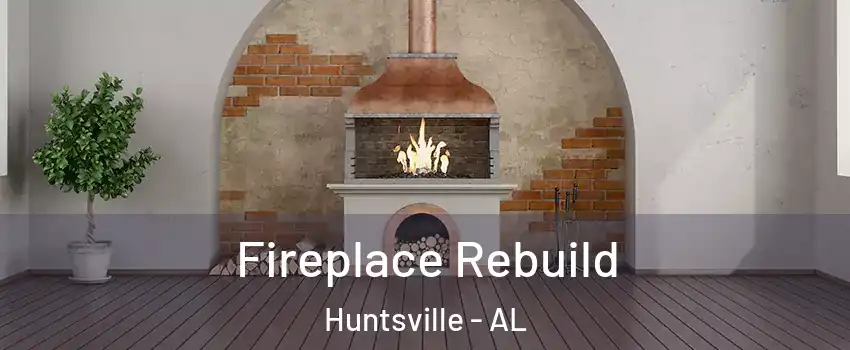  Fireplace Rebuild Huntsville - AL