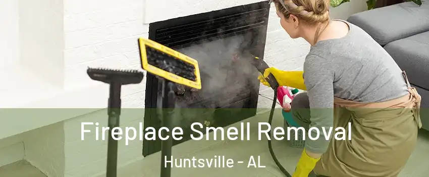  Fireplace Smell Removal Huntsville - AL