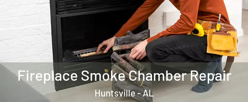  Fireplace Smoke Chamber Repair Huntsville - AL