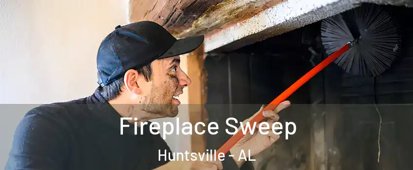  Fireplace Sweep Huntsville - AL