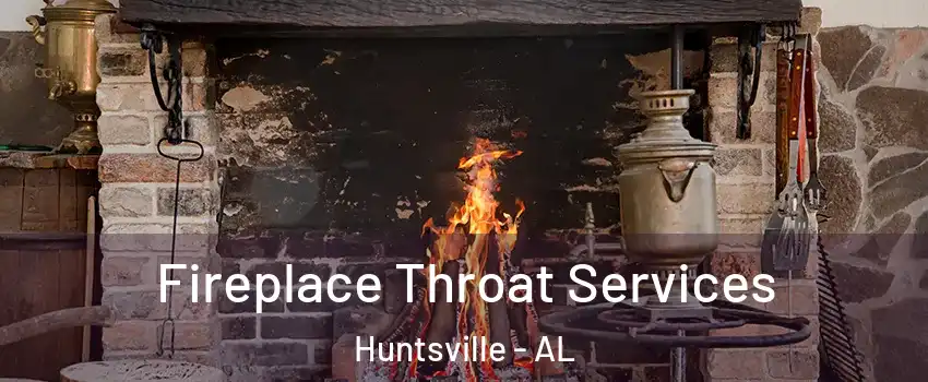  Fireplace Throat Services Huntsville - AL