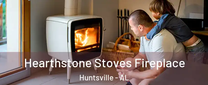  Hearthstone Stoves Fireplace Huntsville - AL