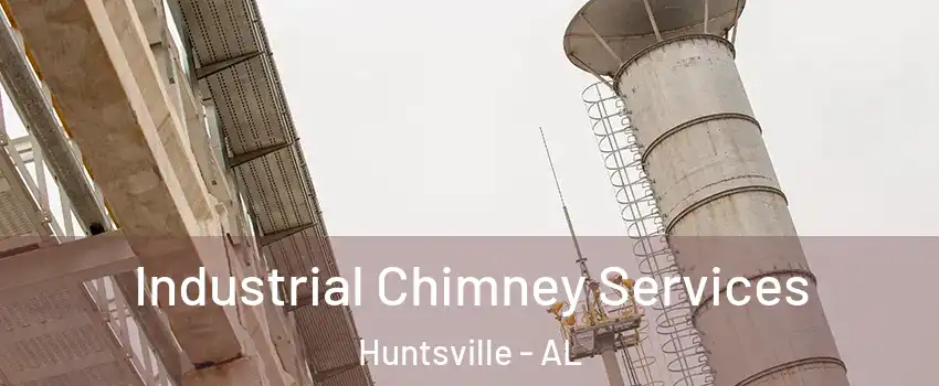  Industrial Chimney Services Huntsville - AL