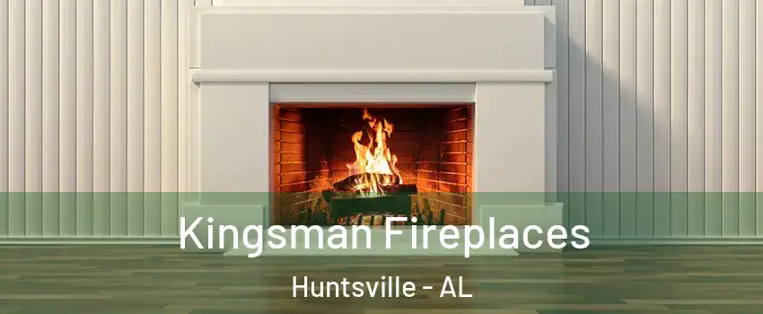  Kingsman Fireplaces Huntsville - AL