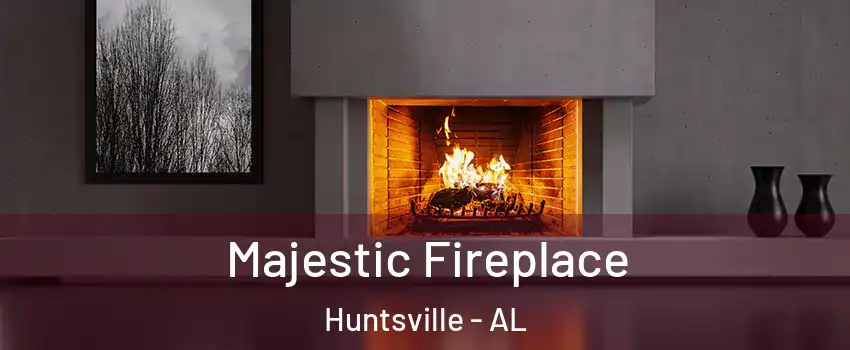  Majestic Fireplace Huntsville - AL
