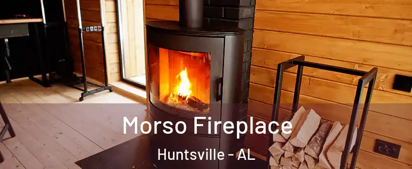  Morso Fireplace Huntsville - AL