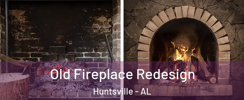  Old Fireplace Redesign Huntsville - AL