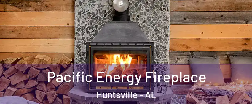  Pacific Energy Fireplace Huntsville - AL