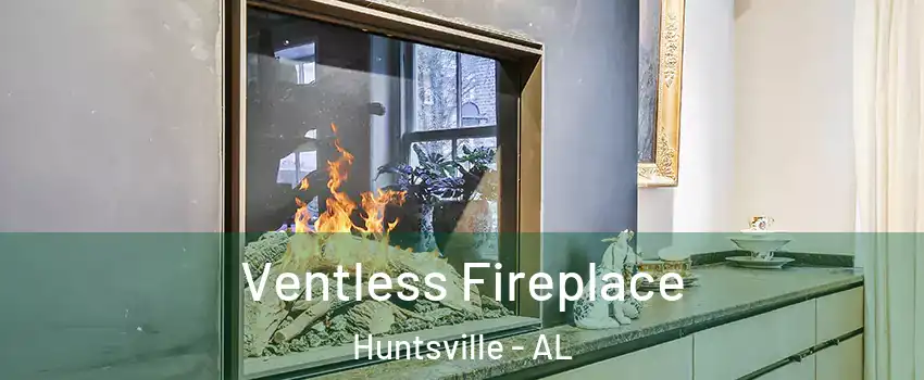  Ventless Fireplace Huntsville - AL