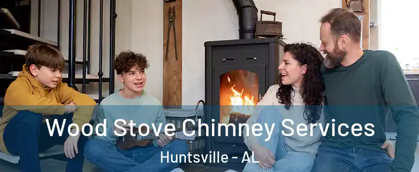  Wood Stove Chimney Services Huntsville - AL